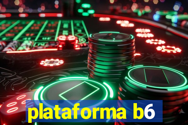 plataforma b6